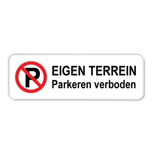 Parkeerbord Eigen terrein Parkeren verboden